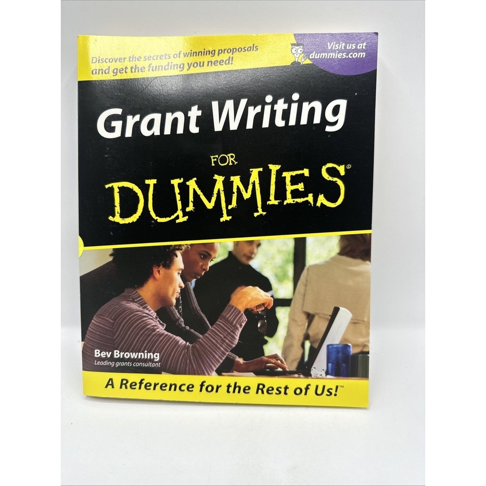 Grant Writing For Dummies By Bev Browning Leading Grant Consultant.  PB - 2001